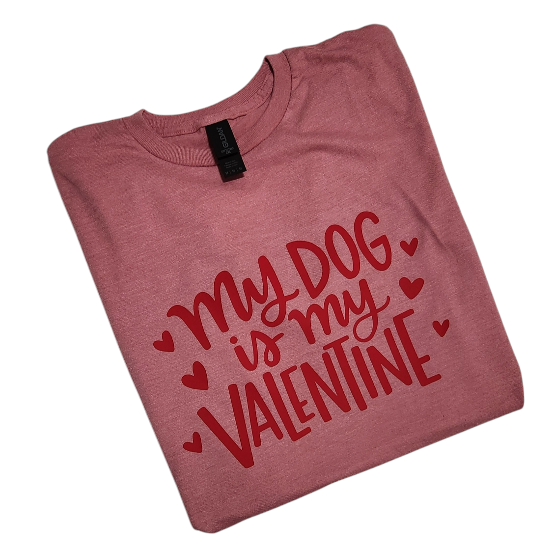 My Dog is my Valentine T-shirt
